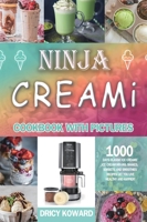 Simple Ninja CREAMi Cookbook with Pictures: 1000 Days Classic Ice Creams, Ice Cream Mix-Ins, Shakes, Sorbets, and Smoothies Recipes Let you Live Healthy and Happier! 1804140554 Book Cover