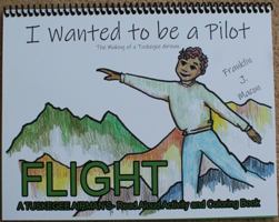 FLIGHT-A Tuskegee Airman's Read Aloud Activity and Coloring Book 173746991X Book Cover