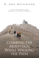 Climbing the Mountain While Walking the Path B0DTB2MLT7 Book Cover