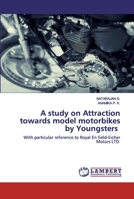 A study on Attraction towards model motorbikes by Youngsters: With particular reference to Royal En field-Eicher Motors LTD 6202554401 Book Cover