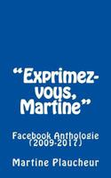 Exprimez-Vous, Martine: Facebook Anthologie (2009-2017) 1981642463 Book Cover