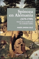 Spinoza en Alemania (1670-1789): Historia de la santificación de un Filósofo maldito. (Spinoza - Colección Completa) B09243C4MT Book Cover