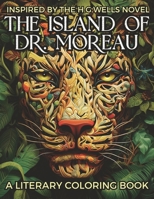 Coloring Book inspired by H.G. Wells Novel The Island of Dr. Moreau: Share the Jungle with Beasts-Men in this Classic Horror Book filled with 40 large B0CJXBLXGM Book Cover