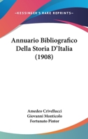Annuario Bibliografico Della Storia D'Italia (1908) 1160715823 Book Cover