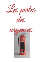 Les perles des urgences: Uregntiste: Notez tout ce que vous pouvez entendre au quotidien de la part de patients: en h�pital, en intervention ou au t�l�phone ! 1678328375 Book Cover