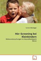 Hör–Screening bei Kleinkindern: Reihenuntersuchungen im Gesundheitsbezirk Meran 3639346602 Book Cover