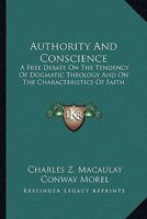Authority And Conscience: A Free Debate On The Tendency Of Dogmatic Theology And On The Characteristics Of Faith 1163612111 Book Cover