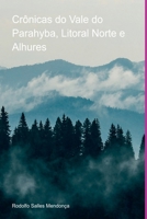 Crônicas Do Vale Do Parahyba, Litoral Norte E Alhures (Portuguese Edition) 6500976649 Book Cover