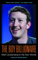 Billionaire Boy: Mark Zuckerberg in His Own Words 1572842628 Book Cover