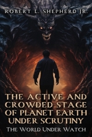 The Active and Crowded Stage of Planet Earth Under Scrutiny: The World under Watch 196436275X Book Cover