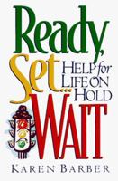 Ready, Set...Wait: Help for Life on Hold 0801057124 Book Cover