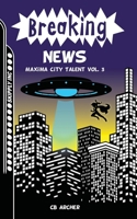 Breaking News (Maxima City Talent) B086PN1JV8 Book Cover