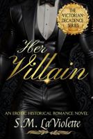Her Villain (Victorian Decadence Series) 1951662709 Book Cover