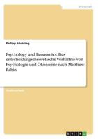 Psychology and Economics. Das Entscheidungstheoretische Verhaltnis Von Psychologie Und Okonomie Nach Matthew Rabin 3668370427 Book Cover