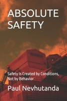 ABSOLUTE SAFETY: Safety Is Created by Conditions, Not by Behavior B0GMTYX94Q Book Cover