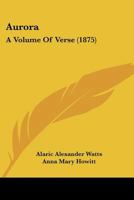 Aurora: A Volume Of Verse 1246463059 Book Cover