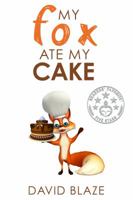 My Fox Ate My Cake 1732591431 Book Cover