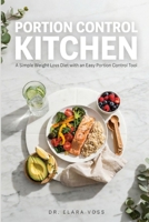 Portion Control Kitchen: A Simple Weight Loss Diet with an Easy Portion Control Tool B0H99YHWK7 Book Cover