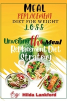 MEAL REPLACEMENT DIET FOR WEIGHT LOSS: Unveiling the Meal Replacement Diet Strategy B0CFDCGYTJ Book Cover