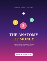 The Anatomy of Money: A doctor teaches his daughters the laws that govern the body — and money B0HBJWHPZT Book Cover