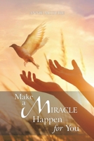 Make a Miracle Happen for You 1489751742 Book Cover