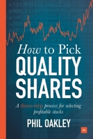 How To Pick Quality Shares: A three-step process for selecting profitable stocks 0857195344 Book Cover