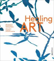 Healing Art: How Art in Hospitals Promotes Healing 389986297X Book Cover