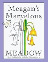 Meagan's Marvelous Meadow Coloring Book (Kat's Cool Coloring for Kids) 1718620896 Book Cover