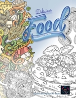 Delicious food coloring book, doodle coloring book for adults B088BM4F63 Book Cover