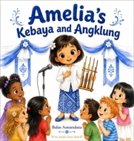 Amelia's Kebaya and Angklung B0H484ZTS3 Book Cover