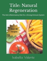 Title: Natural Regeneration: The Anti-inflammatory Diet for a Strong Immune System B0DSLM1JF9 Book Cover