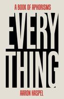 Everything: A Book of Aphorisms 0692582592 Book Cover