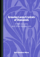 Growing Large Crystals of Diamonds: A Path to Gems and Other Applications 1036450988 Book Cover