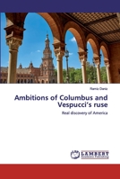 Ambitions of Columbus and Vespucci’s ruse: Real discovery of America 6200531463 Book Cover