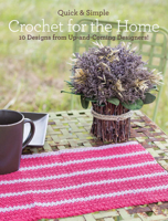 Quick & Simple Crochet for the Home: 10 Designs from Up-and-Coming Designers! 1440234663 Book Cover