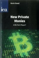 New Private Monies: A Bit-Part Player? 0255366949 Book Cover