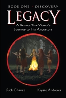 LEGACY, Book One: DISCOVERY: A Remote Time Viewer's Journey to His Ancestors 1647131855 Book Cover