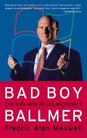 Bad Boy Ballmer: The Man Who Rules Microsoft 0060935413 Book Cover