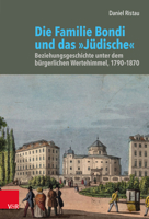 Die Familie Bondi Und Das Judische: Beziehungsgeschichte Unter Dem Burgerlichen Wertehimmel, 1790-1870 3525368585 Book Cover