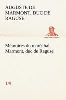 Mémoires Du Maréchal Marmont, Duc de Raguse de 1792  1841, Vol. 6: Imprims Sur Le Manuscrit Original de l'Auteur (Classic Reprint) 1511802707 Book Cover