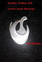 Celtic Tales 23, Loot and Booty 1975997255 Book Cover