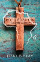 Pope Francis, Hero of Africa 1787107728 Book Cover