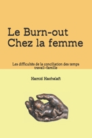 Le Burn-out Chez la femme: Les difficultés de la conciliation des temps travail-famille B08YQFT1PT Book Cover