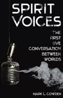 Spirit Voices: The First Live Conversation Between Worlds 1933665548 Book Cover