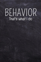 Behavior That's What I Do: Journal Blank Line Notebook For BCBA Behavior Analyst (120 Pages 6 x 9) 1700403001 Book Cover