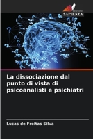 La dissociazione dal punto di vista di psicoanalisti e psichiatri 6206323994 Book Cover
