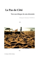 Le Pas de Côté - Vers une éthique du soin décentrée (French Edition) B0FSBN75KV Book Cover