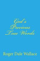 God's Precious True Words 1441410783 Book Cover