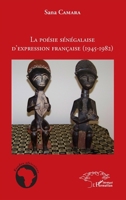 La poésie sénégalaise d'expression française (1945 - 1982) (Études Africaines) (French Edition) 2296102999 Book Cover