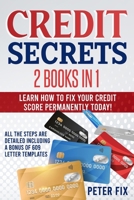 Credit Secrets: Learn How to Fix Your Credit Score ! All The Step Are Detailed Including a Bonus of 609 LETTER TEMPLATES 1802088946 Book Cover